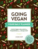 Cover image of book Going Vegan: Your Daily Planner: Everything You Need to Transition to a Vegan Diet by Michelle Neff