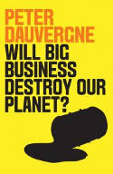 Cover image of book Will Big Business Destroy Our Planet? by Peter Dauvergne