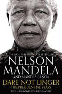 Cover image of book Dare Not Linger: The Presidential Years by Nelson Mandela and Mandla Langa 