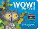 Cover image of book WOW! Said the Owl (Board Book) by Tim Hopgood