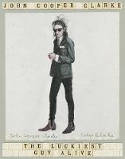 Cover image of book The Luckiest Guy Alive by John Cooper Clarke