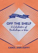 Cover image of book Off the Shelf: A Celebration of Bookshops in Verse by Carol Ann Duffy (Editor)