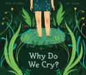 Cover image of book Why Do We Cry? by Fran Pintadera and Ana Sender 