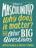 Cover image of book What is Masculinity? Why Does it Matter? And Other Big Questions by Jeffrey Boakye and Darren Chetty 