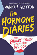 Cover image of book The Hormone Diaries: The Bloody Truth About Our Periods by Hannah Witton 