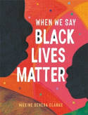 Cover image of book When We Say Black Lives Matter by Maxine Beneba Clarke 