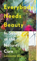 Cover image of book Everybody Needs Beauty: In Search of the Nature Cure by Samantha Walton