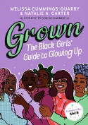 Cover image of book Grown: The Black Girls' Guide to Glowing Up by Melissa Cummings-Quarry and Natalie A Carter, illustrated by Docas Magbadelo 