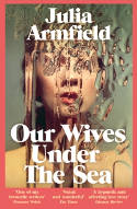 Cover image of book Our Wives Under The Sea by Julia Armfield