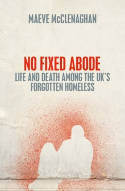 Cover image of book No Fixed Abode: Life and Death Among the UK's Forgotten Homeless by Maeve McClenaghan 
