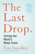 Cover image of book The Last Drop: Solving the World's Water Crisis by Tim Smedley 