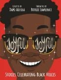Cover image of book Joyful, Joyful: Stories Celebrating Black Voices by Curated by Dapo Adeola 