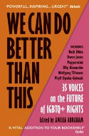 Cover image of book We Can Do Better Than This: 35 Voices on the Future of LGBTQ+ Rights by Amelia Abraham (Editor)