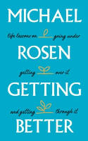 Cover image of book Getting Better: Life Lessons on Going Under, Getting Over It, and Getting Through It by Michael Rosen