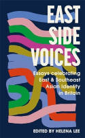 Cover image of book East Side Voices: Essays Celebrating East and Southeast Asian Identity in Britain by Helena Lee (Editor) 