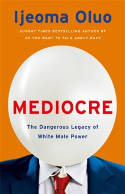 Cover image of book Mediocre: The Dangerous Legacy of White Male Power by Ijeoma Oluo 
