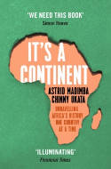 Cover image of book It's a Continent: Unravelling Africa's History One Country at a Time by Astrid Madimba and Chinny Ukata 