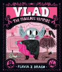 Cover image of book Vlad, the Fabulous Vampire by Flavia Z. Drago