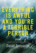 Cover image of book Everything Is Awful And You're A Terrible Person by Daniel Zomparelli 