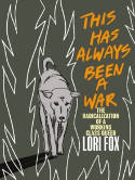 Cover image of book This Has Always Been A War: The Radicalization of a Working Class Queer by Lori Fox