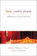 Love, Castro Street: Reflections of San Francisco by Edited by Katherine V. Forrest and Jim Van Buskirk