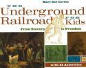 The Underground Railroad for Kids: From Slavery to Freedom - with 21 Activities by Mary Kay Carson