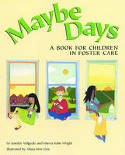 Cover image of book Maybe Days: A Book for Children in Foster Care by Jennifer Wilgocki, MS and Marcia Kahn Wright, PhD, illustrated by Alissa I. Geis