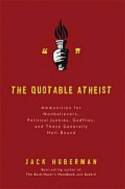 Cover image of book The Quotable Atheist by Jack Huberman