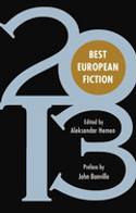 Best European Fiction 2013 by Aleksandar Hemon (Editor), with a Preface by John 