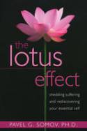 The Lotus Effect: Shedding Suffering and Rediscovering Your Essential Self by Pavel g. Somov, PhD