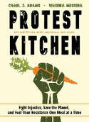 Cover image of book Protest Kitchen by Carol J. Adams and Virginia Messina 