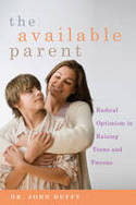 The Available Parent: Radical Optimism for Raising Teens and Tweens by John Duffy
