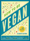Cover image of book How to Be Vegan by Elizabeth Castoria