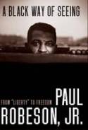 Cover image of book A Black Way of Seeing: From "Liberty" to Freedom by Paul Robeson Jr.