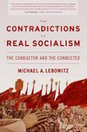 Cover image of book The Contradictions of "Real Socialism" by Michael A. Lebowitz