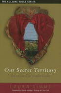 Cover image of book Our Secret Territory: The Essence of Storytelling by Laura Simms