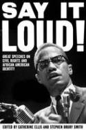 Cover image of book Say it Loud: Great Speeches on Civil Rights and African American Identity by Catherine Ellis and Stephen Dury Smith (Editors)