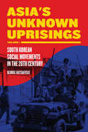 Cover image of book Asia's Unknown Uprisings Volume 1: South Korean Social Movements in the 20th Century by George Katsiaficas 