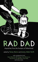 Cover image of book Rad Dad: Dispatches from the Frontiers of Fatherhood by Various authors