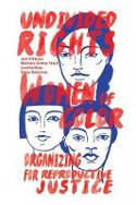 Cover image of book Undivided Rights: Women of Color Organizing for Reproductive Justice by Marlene G Fried, Elena Gutiérrez, Loretta Ross, and Jael Silliman 