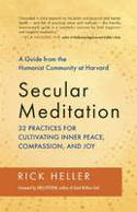 Secular Meditation: 32 Practices for Cultivating Inner Peace, Compassion, and Joy by Rick Heller