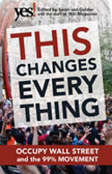 Cover image of book This Changes Everything: Occupy Wall Street and the 99% Movement by Sarah Van Gelder (Editor) and The Staff of YES! Magazine (Editors)