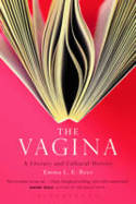 Cover image of book The Vagina: A Literary and Cultural History by Emma L.E. Rees