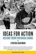 Cover image of book Ideas for Action: Relevant Theory for Radical Change by Cynthia Kaufman