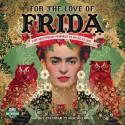 For the Love of Frida 2022 Wall Calendar by -
