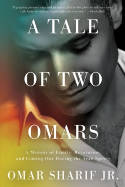 Cover image of book A Tale Of Two Omars by Omar Sharif Jr 