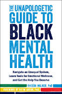 Cover image of book The Unapologetic Guide to Black Mental Health by Rheeda Walker
