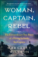 Cover image of book Woman, Captain, Rebel: The Extraordinary True Story of a Daring Icelandic Sea Captain by Margaret Willson
