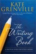 The Writing Book: A Practical Guide for Fiction Writers by Kate Grenville