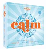 Calm: Secrets to Serenity From the Cultures of the World by Various authors